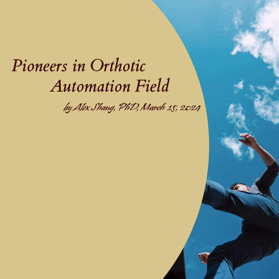 Pioneers in orthotic automation field
